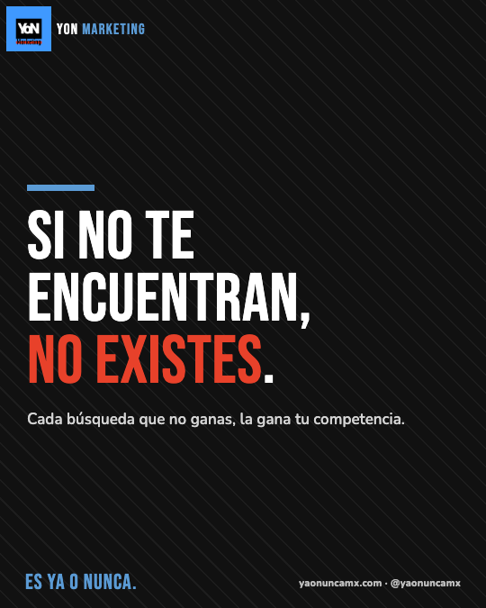 Social post: 'Si no te encuentran, no existes' — brand-voice graphic from YoN's own 365-day content engine